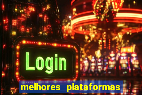 melhores plataformas do tigrinho